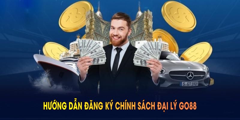 Hướng dẫn đăng ký chính sách đại lý GO88 nhanh chóng